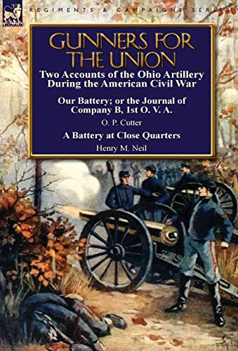 Stock image for Gunners for the Union: Two Accounts of the Ohio Artillery During the American Civil War for sale by California Books