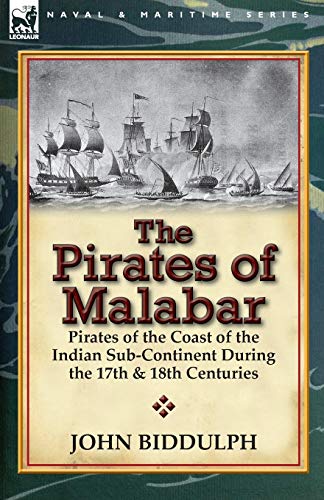 Beispielbild fr The Pirates of Malabar: Pirates of the Coast of the Indian Sub-Continent During the 17th & 18th Centuries zum Verkauf von Lucky's Textbooks