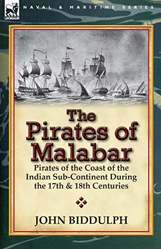 Stock image for The Pirates of Malabar: Pirates of the Coast of the Indian Sub-Continent During the 17th & 18th Centuries for sale by Lucky's Textbooks