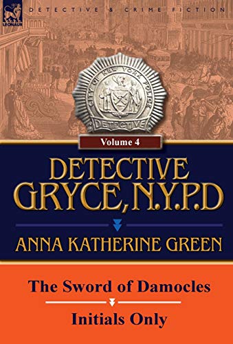 Stock image for Detective Gryce, N. Y. P. D.: Volume: 4-The Sword of Damocles and Initials Only for sale by Lucky's Textbooks