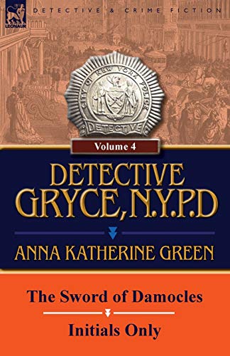 Stock image for Detective Gryce, N. Y. P. D.: Volume: 4-The Sword of Damocles and Initials Only for sale by Lucky's Textbooks