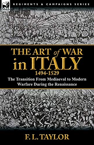 Beispielbild fr The Art of War in Italy, 1494-1529: the Transition From Mediaeval to Modern Warfare During the Renaissance zum Verkauf von Chiron Media