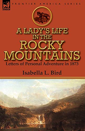 Stock image for A Lady's Life in the Rocky Mountains: Letters of Personal Adventure in 1873 for sale by HPB-Diamond