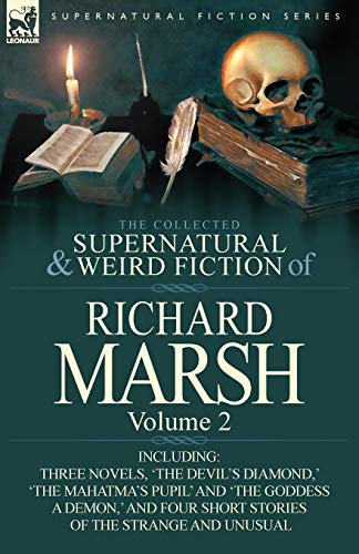 Beispielbild fr The Collected Supernatural and Weird Fiction of Richard Marsh: Volume 2-Including Three Novels, 'The Devil's Diamond, ' 'The Mahatma's Pupil' and 'The zum Verkauf von Chiron Media