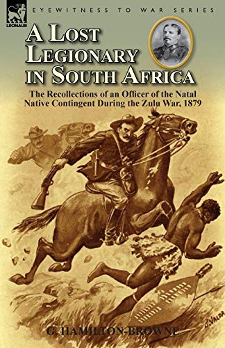 9780857068590: A Lost Legionary in South Africa: The Recollections of an Officer of the Natal Native Contingent During the Zulu War, 1879