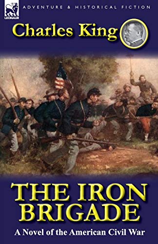 Beispielbild fr The Iron Brigade: A Novel of the American Civil War zum Verkauf von Chiron Media