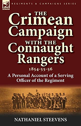 Beispielbild fr The Crimean Campaign With the Connaught Rangers, 1854-55-56: a Personal Account of a Serving Officer of the Regiment zum Verkauf von Chiron Media