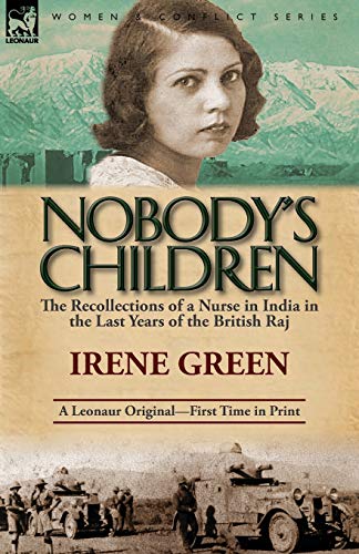 9780857068798: Nobody's Children: The Recollections of a Nurse in India in the Last Years of the British Raj