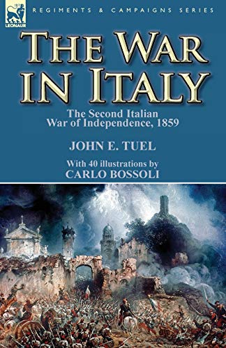 9780857068859: The War in Italy: the Second Italian War of Independence, 1859