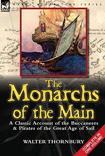Beispielbild fr The Monarchs of the Main: a Classic Account of the Buccaneers & Pirates of the Great Age of Sail zum Verkauf von Books From California