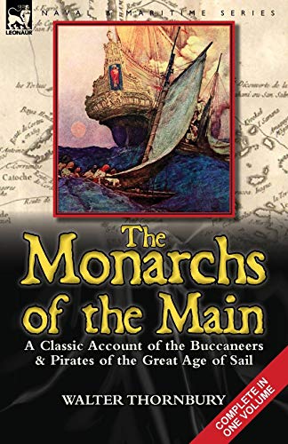 Beispielbild fr The Monarchs of the Main: a Classic Account of the Buccaneers & Pirates of the Great Age of Sail zum Verkauf von Chiron Media