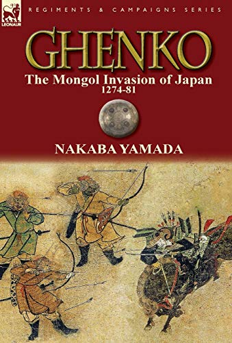 Stock image for Ghenko: The Mongol Invasion of Japan, 1274-81 (Regiments & Campaigns) for sale by SecondSale