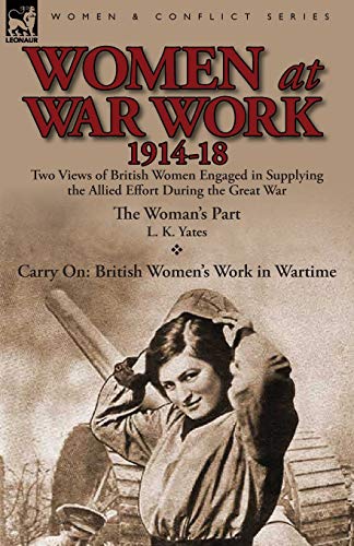 Beispielbild fr Women at War Work 1914-18: Two Views of British Women Engaged in Supplying the Allied Effort During the Great War zum Verkauf von Chiron Media