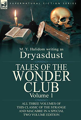 9780857068941: Tales of the Wonder Club: All Three Volumes of This Classic of the Strange and Macabre in a Special Two Volume Edition-Volume 1