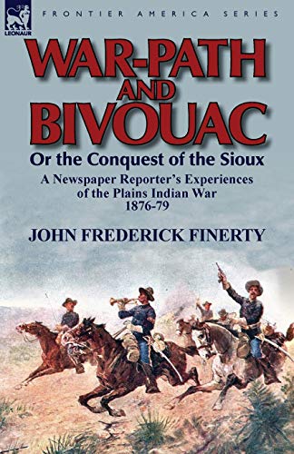 9780857069177: War-Path and Bivouac or the Conquest of the Sioux: A Newspaper Reporter's Experiences of the Plains Indian War 1876-79
