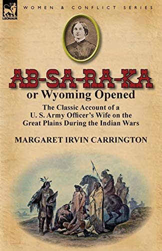 Beispielbild fr AB-Sa-Ra-Ka or Wyoming Opened: The Classic Account of A U. S. Army Officer's Wife on the Great Plains During the Indian Wars zum Verkauf von Chiron Media