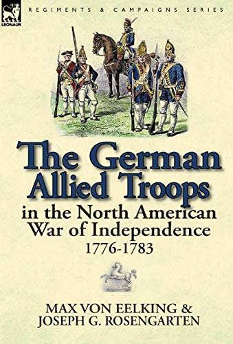 9780857069306: The German Allied Troops in the North American War of Independence, 1776-1783