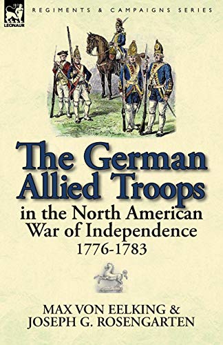 9780857069313: The German Allied Troops in the North American War of Independence, 1776-1783