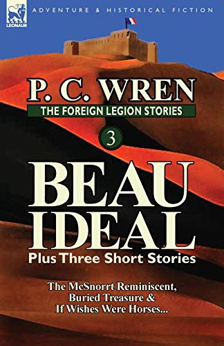 9780857069450: The Foreign Legion Stories 3: Beau Ideal Plus Three Short Stories: The McSnorrt Reminiscent, Buried Treasure & If Wishes Were Horses...
