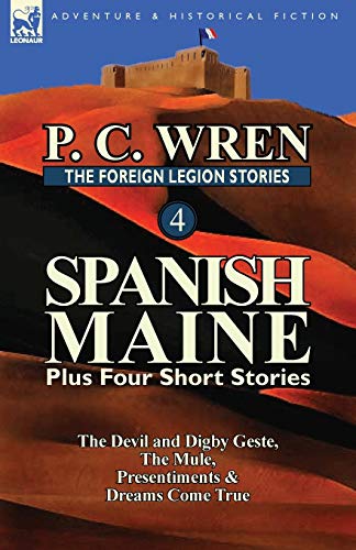 Beispielbild fr The Foreign Legion Stories 4: Spanish Maine Plus Four Short Stories: The Devil and Digby Geste, the Mule, Presentiments, & Dreams Come True zum Verkauf von Chiron Media