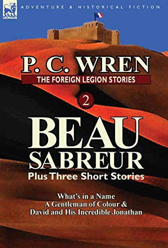 9780857069481: The Foreign Legion Stories 2: Beau Sabreur Plus Three Short Stories: What's in a Name, a Gentleman of Colour & David and His Incredible Jonathan