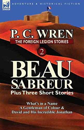 9780857069498: The Foreign Legion Stories 2: Beau Sabreur Plus Three Short Stories: What's in a Name, a Gentleman of Colour & David and His Incredible Jonathan