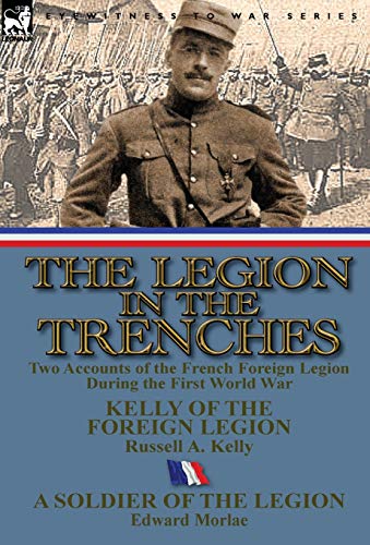 9780857069627: The Legion in the Trenches: Two Accounts of the French Foreign Legion During the First World War