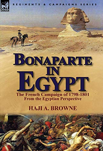 Stock image for Bonaparte in Egypt The French Campaign of 17981801 from the Egyptian Perspective for sale by PBShop.store US