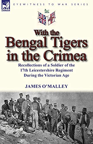 Beispielbild fr With the Bengal Tigers in the Crimea: Recollections of a Soldier of the 17th Leicestershire Regiment During the Victorian Age zum Verkauf von MusicMagpie