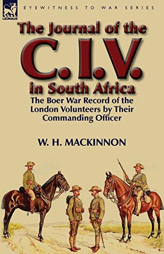 Beispielbild fr The Journal of the C. I. V. in South Africa: The Boer War Record of the London Volunteers by Their Commanding Officer zum Verkauf von Chiron Media