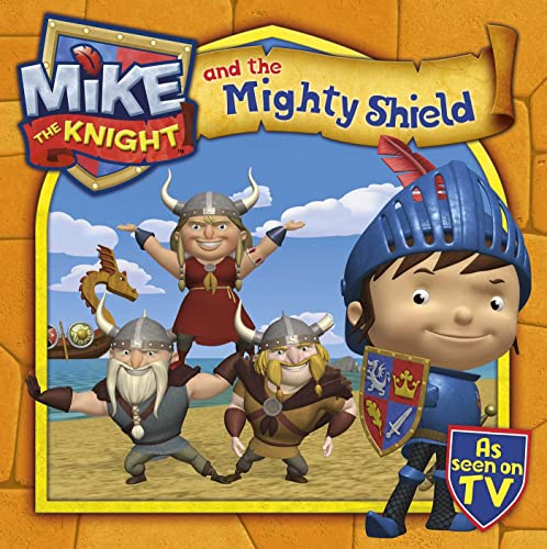 Beispielbild fr Mike the Knight and the Mighty Shield zum Verkauf von Wonder Book