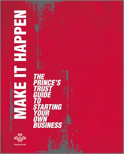 Beispielbild fr Make It Happen: The Prince?s Trust Guide to Starting Your Own Business zum Verkauf von WorldofBooks