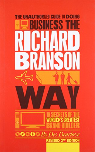 9780857080615: The Unauthorized Guide to Doing Business the Richard Branson Way: 10 Secrets of the World's Greatest Brand Builder