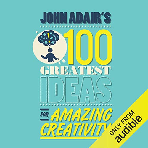 Stock image for John Adair's 100 Greatest Ideas for Amazing Creativity for sale by Better World Books: West