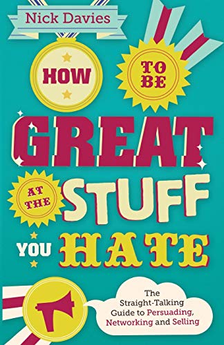 Beispielbild fr How to Be Great at the Stuff You Hate: The Straight-Talking Guide to Networking, Persuading and Selling zum Verkauf von ThriftBooks-Dallas