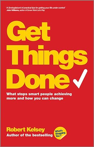 Beispielbild fr Get Things Done: What Stops Smart People Achieving More and How You Can Change zum Verkauf von WorldofBooks