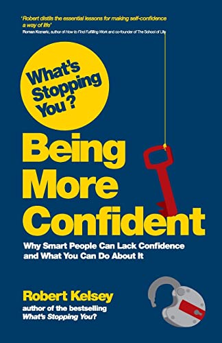 Beispielbild fr What's Stopping You? Being More Confident : Why Smart People Can Lack Confidence and What You Can Do about It zum Verkauf von Better World Books