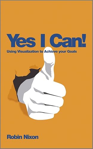 Beispielbild fr Yes, I Can! : Using Visualization to Achieve Your Goals zum Verkauf von Better World Books