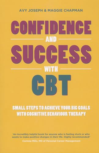 Stock image for Confidence and Success with CBT : Small Steps to Achieve Your Big Goals with Cognitive Behaviour Therapy for sale by Better World Books