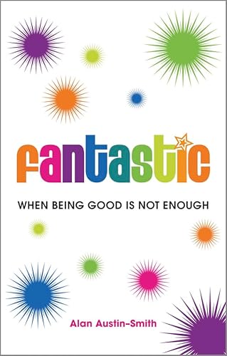 Beispielbild fr Fantastic: When Being Good is Not Enough zum Verkauf von WorldofBooks