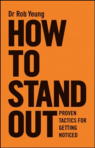 Imagen de archivo de How to Stand Out: Proven Tactics for Getting Noticed a la venta por WorldofBooks