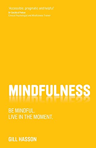 Beispielbild fr Mindfulness: Be mindful. Live in the moment. zum Verkauf von WorldofBooks