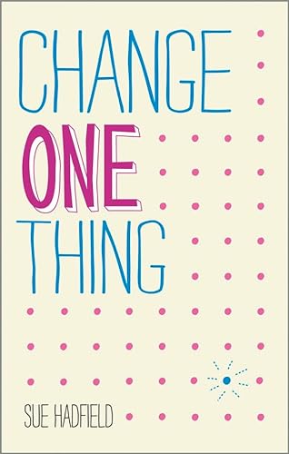 Imagen de archivo de Change One Thing! : Make One Change and Embrace a Happier, More Successful You a la venta por Better World Books