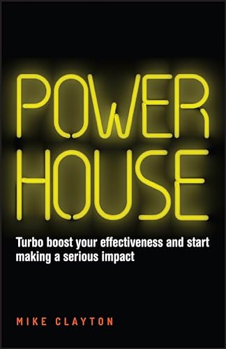 Beispielbild fr Powerhouse: Turbo Boost Your Effectiveness and Start Making a Serious Impact zum Verkauf von WorldofBooks