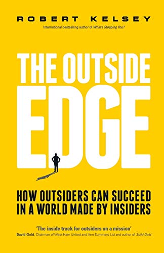 Stock image for The Outside Edge: How Outsiders Can Succeed in a World Made by Insiders for sale by WorldofBooks