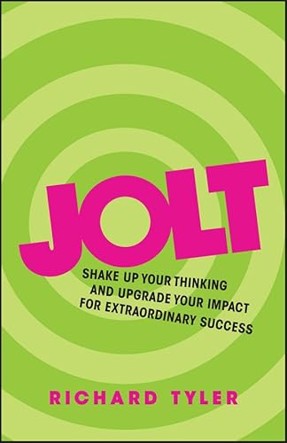 Stock image for Jolt : Shake up Your Thinking and Upgrade Your Impact for Extraordinary Success for sale by Better World Books