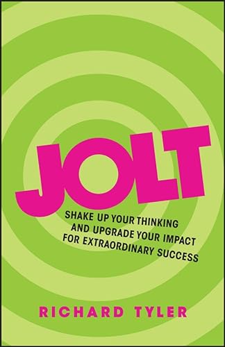 9780857085986: Jolt: Shake Up Your Thinking and Upgrade Your Impact for Extraordinary Success
