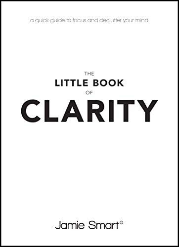 9780857086068: The Little Book of Clarity: A Quick Guide to Focus and Declutter Your Mind: A Quick Guide to Focus and Declutter Your Mind