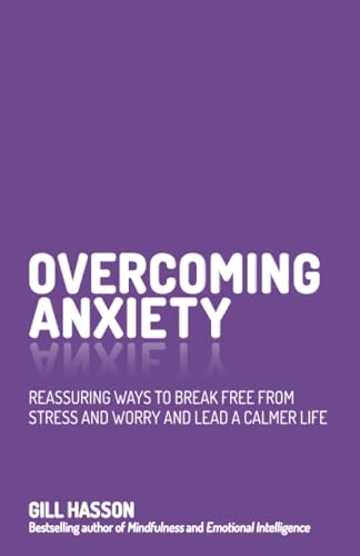 Beispielbild fr Overcoming Anxiety: Reassuring Ways to Break Free from Stress and Worry and Lead a Calmer Life zum Verkauf von WorldofBooks