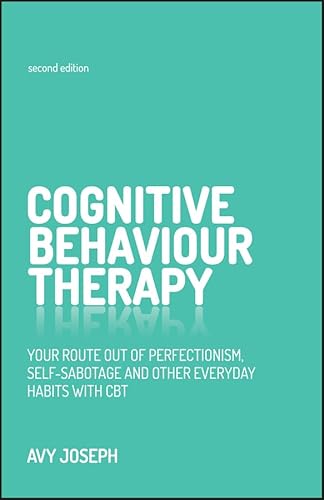 Imagen de archivo de Cognitive Behaviour Therapy: Your route out of perfectionism, self-sabotage and other everyday habits with CBT a la venta por SecondSale